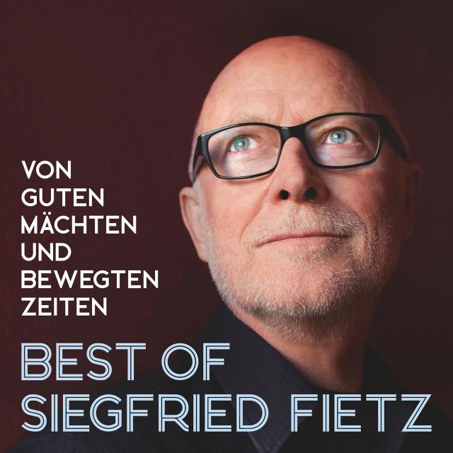 Best Of Siegfried Fietz - Von guten Mächten und bewegten Zeiten