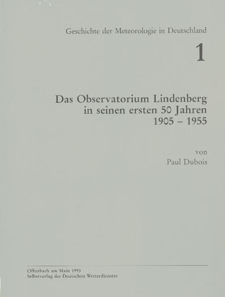 Das Observatorium Lindenberg in seinen ersten 50 Jahren 1905-1955