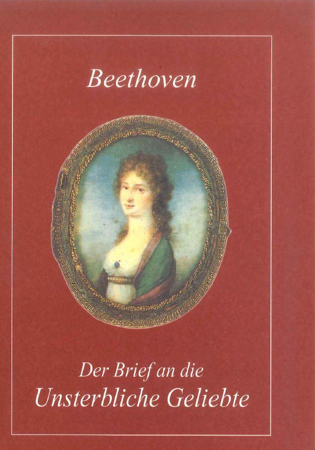 Beethoven. Der Brief an die Unsterbliche Geliebte