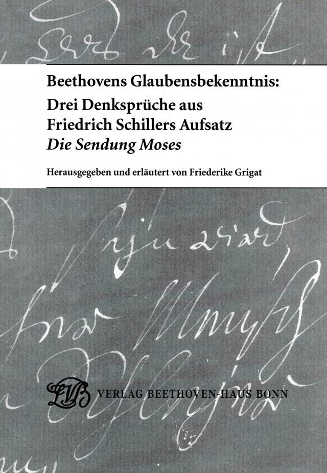 Beethovens Glaubensbekenntnis: Drei Denksprüche aus Friedrich Schillers Aufsatz 