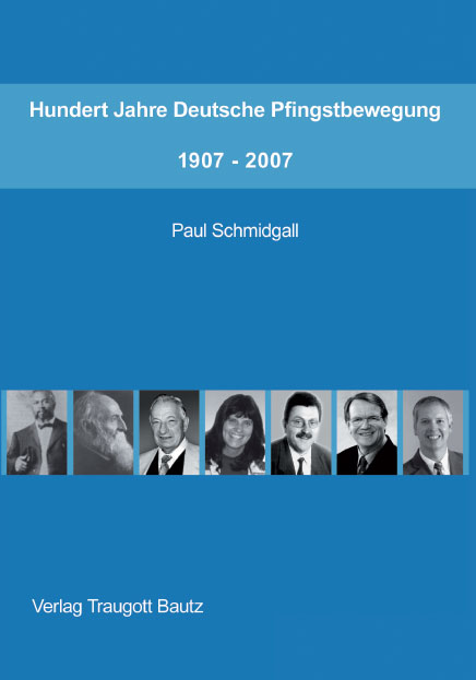 Hundert Jahre Deutsche Pfingstbewegung 1907–2007