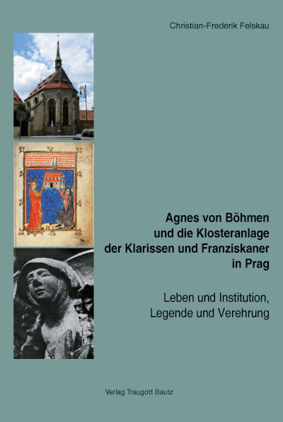 Agnes von Böhmen und die Klosteranlage der Klarissen und Franziskaner in Prag