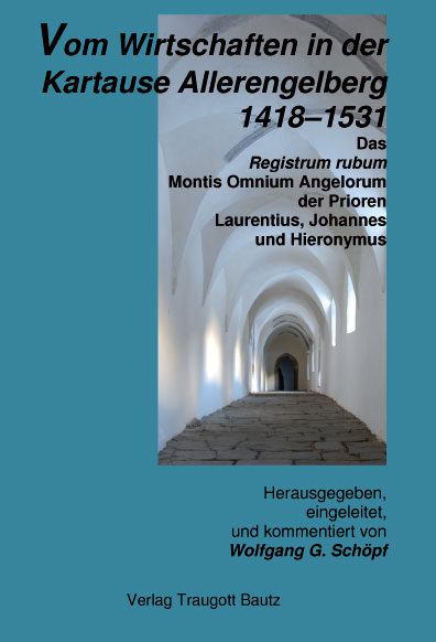 Vom Wirtschaften in der Kartause Allerengelberg 1418–1531