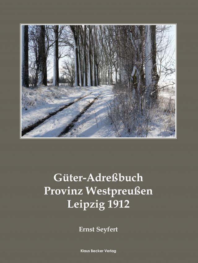 Güter-Adreßbuch für die Provinz Westpreußen 1912; Agricultural Estates Adress-Book of the Province of West Prussia 1912