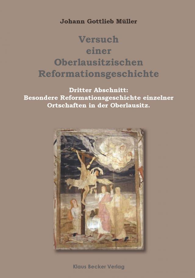 Versuch einer Oberlausitzischen Reformationsgeschichte, Görlitz 1801; Attempt at an Upper Lusatian Reformation Historyok of Greater Potsdam, Sectors and Authorities, 1947