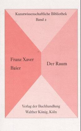 Franz Xaver Baier. Der Raum
