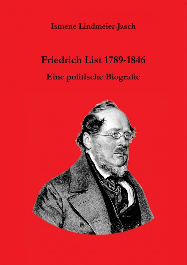 Ismene Lindmeier-Jasch: Friedrich List 1789-1846