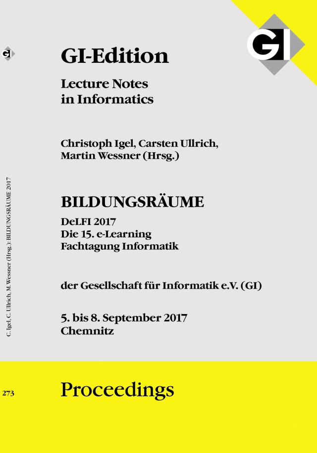 GI Edition Proceedings Band 273 BILDUNGSRÄUME 2017 - DeLFI 2017 Die 15. e-Learning Fachtagung Informatik