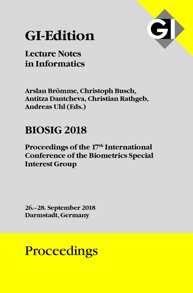 GI Edition Proceedings Band 282, BIOSIG 2018, Proceedings of the 17th International Conference of the Biometrics Special Interest Group