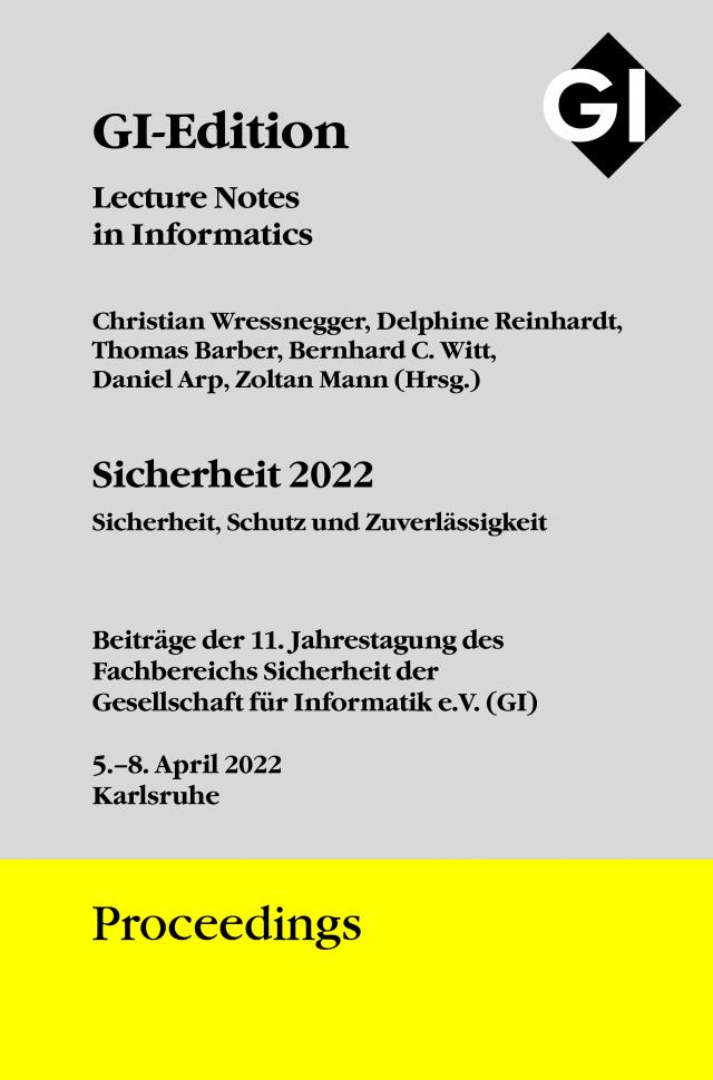 GI Edition Proceedings Band 323 - SICHERHEIT 2022 - Sicherheit, Schutz und Zuverlässigkeit