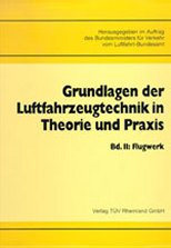 Grundlagen der Luftfahrzeugtechnik in Theorie und Praxis / Flugwerk