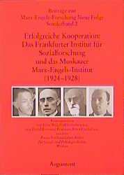 Erfolgreiche Kooperation: Das Frankfurter Institut für Sozialforschung und das Moskauer Marx-Engels-Institut (1923-1929)