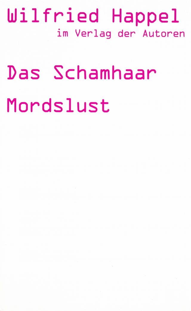 Das Schamhaar /Mordslust /Zwei Stücke