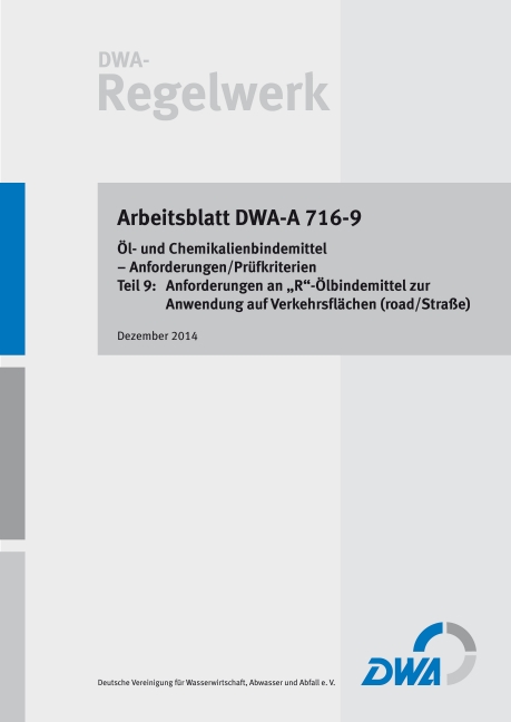 Arbeitsblatt DWA-A 716-9 Öl- und Chemikalienbindemittel - Anforderungen/Prüfkriterien Teil 9: Anforderungen an 