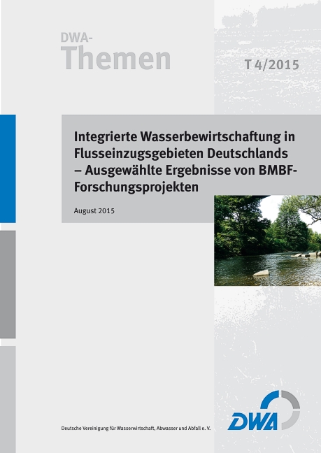 Integrierte Wasserbewirtschaftung in Flusseinzugsgebieten Deutschlands – Ausgewählte Ergebnisse von BMBF-Forschungsprojekten