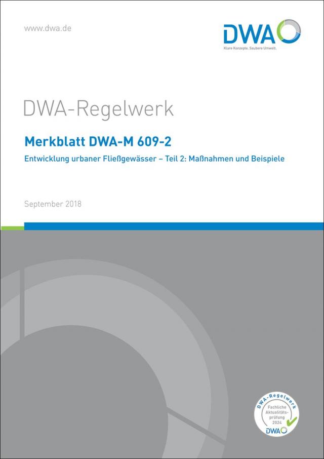 Merkblatt DWA-M 609-2 Entwicklung urbaner Fließgewässer - Teil 2: Maßnahmen und Beispiele