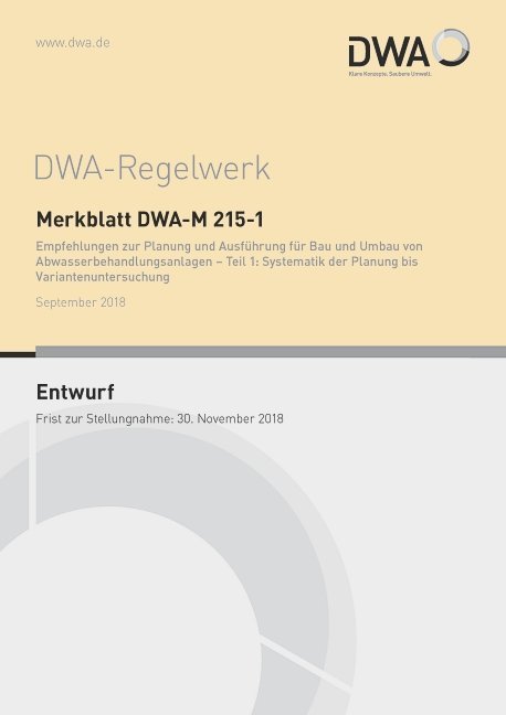 Merkblatt DWA-M 215-1 Empfehlungen zur Planung und Ausführung für Bau und Umbau von Abwasserbehandlungsanlagen - Teil 1: Systematik der Planung bis Variantenuntersuchung (Entwurf)