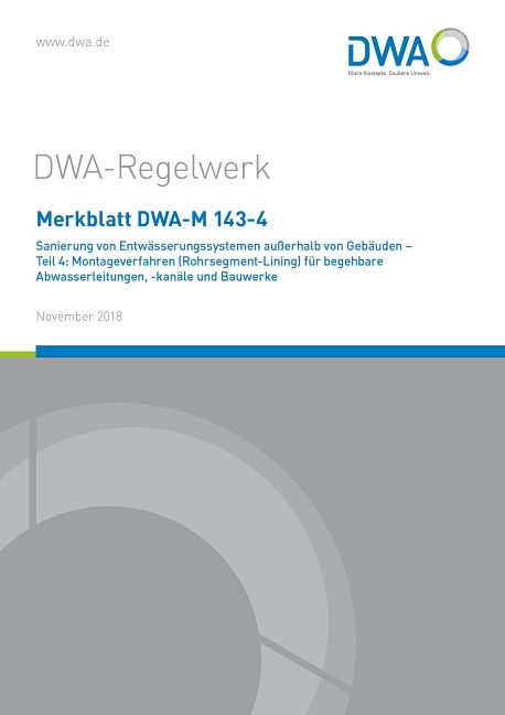 Merkblatt DWA-M 143-4 Sanierung von Entwässerungssystemen außerhalb von Gebäuden - Teil 4: Montageverfahren (Rohrsegment-Lining) für begehbare Abwasserleitungen, -kanäle und Bauwerke