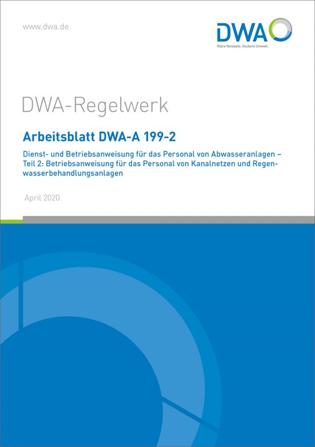 Arbeitsblatt DWA-A 199-2 Dienst- und Betriebsanweisung für das Personal von Abwasseranlagen - Teil 2: Betriebsanweisung für das Personal von Kanalnetzen und Regenwasserbehandlungsanlagen