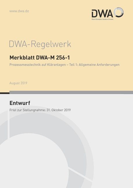Merkblatt DWA-M 256-1 Prozessmesstechnik auf Kläranlagen - Teil 1: Allgemeine Anforderungen (Entwurf)