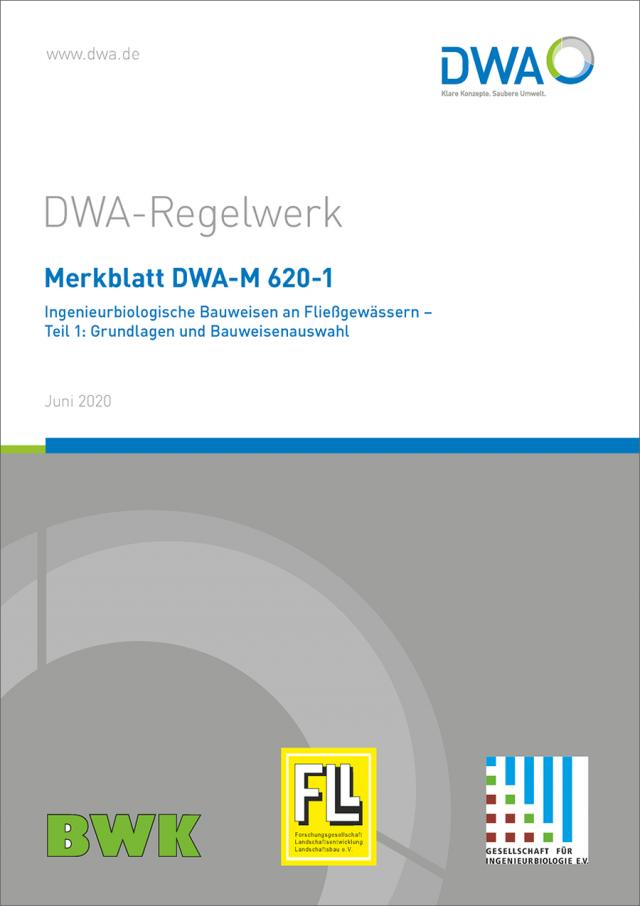 Merkblatt DWA-M 620-1 Ingenieurbiologische Bauweisen an Fließgewässern - Teil 1: Grundlagen und Bauweisenauswahl