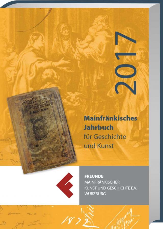 Mainfränkisches Jahrbuch für Geschichte und Kunst 2017