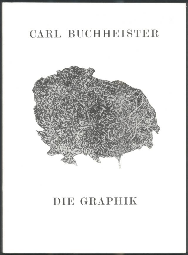 Carl Buchheister - Die Graphik