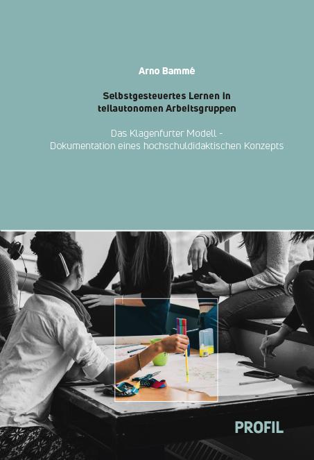 Selbstgesteuertes Lernen in teilautonomen Arbeitsgruppen - Das Klagenfurter Modell
