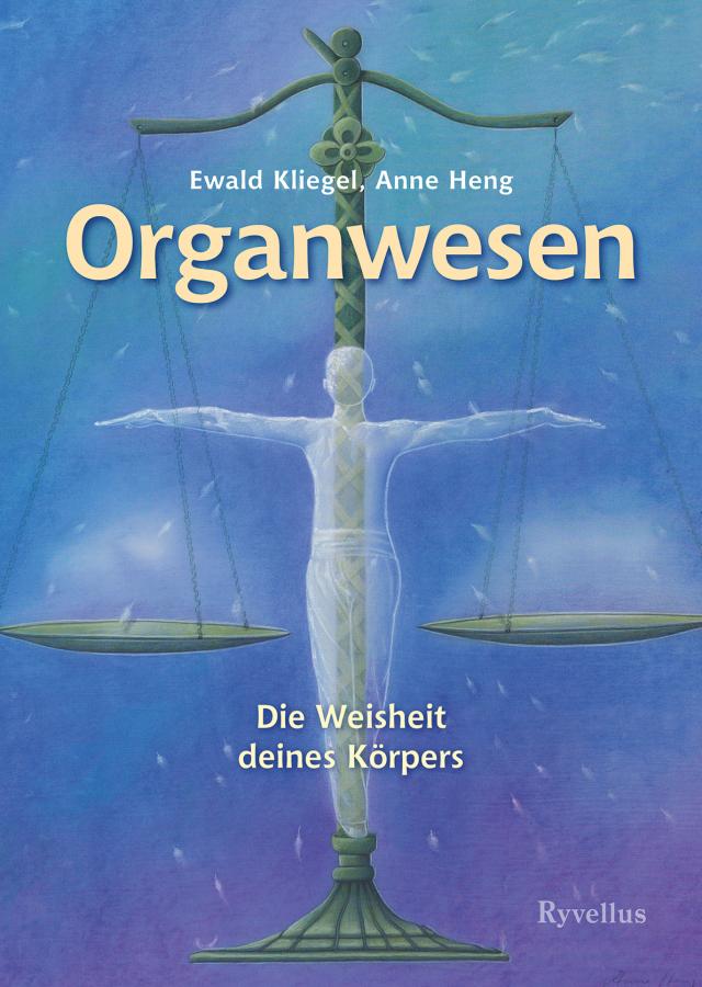 Organwesen Die Weisheit deines Körpers. 09.03.2020. Hardback.