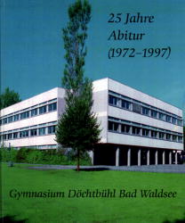25 Jahre Abitur (1972-1997) Gymnasium Döchtbühl Bad Waldsee