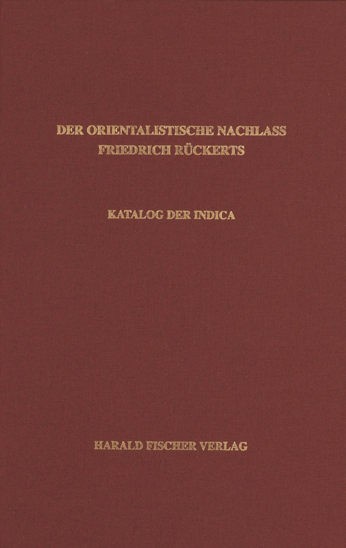 Der orientalistische Nachlass Friedrich Rückerts in der Universitäts- und Landesbibliothek Münster. Katalog der Indica