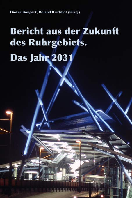 Bericht der Zukunft des Ruhrgebiets. Das Jahr 2031