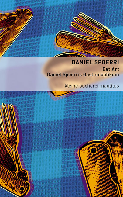Eat Art – Daniel Spoerris Gastronoptikum
