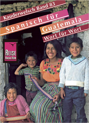 Reise Know-How Sprachführer Spanisch für Guatemala - Wort für Wort