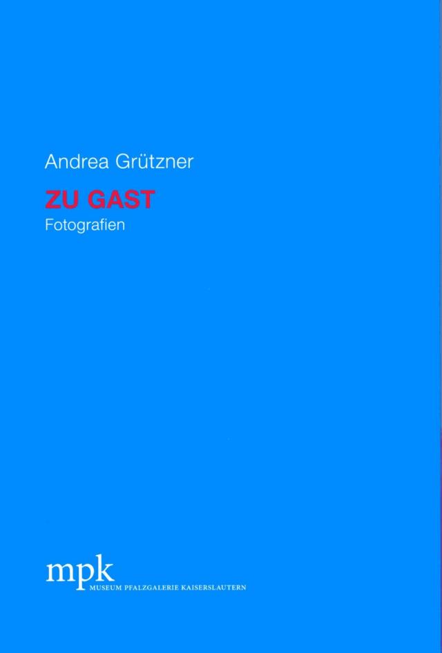 Pfalzpreis. Ausstellungskatalog / Andrea Grützner - Zu Gast