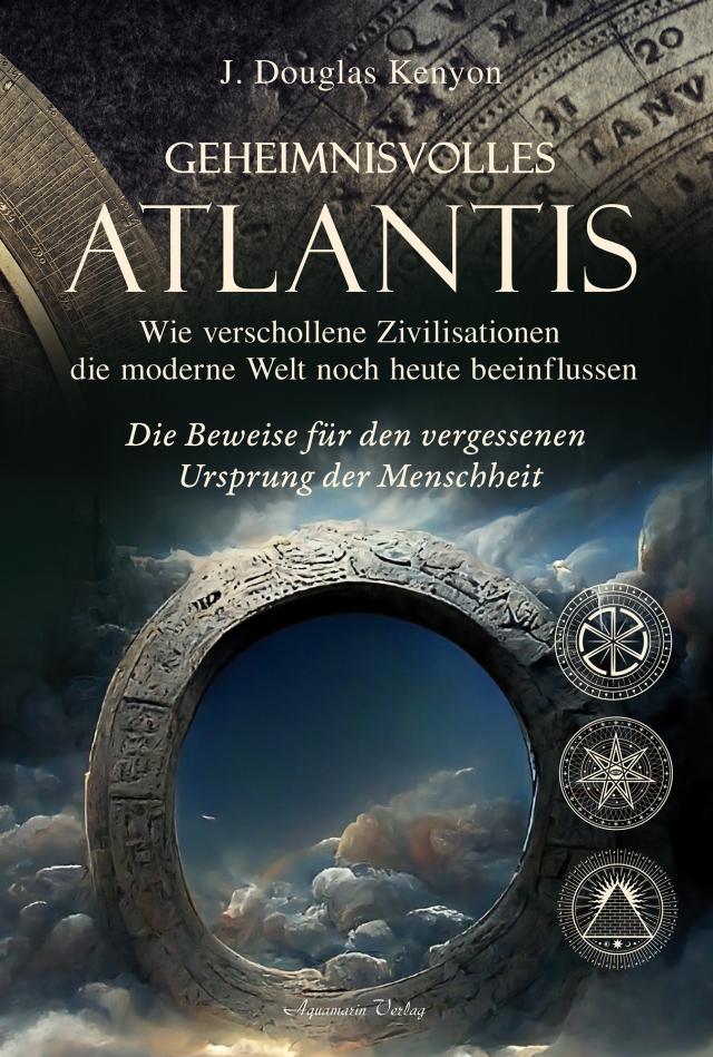 Geheimnisvolles Atlantis – Wie verschollene Zivilisationen die moderne Welt noch heute beeinflussen