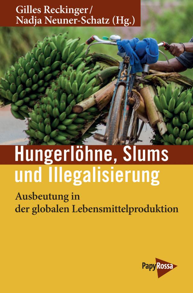 Hungerlöhne, Slums und Illegalisierung. Ausbeutung in der globalen Lebensmittelproduktion