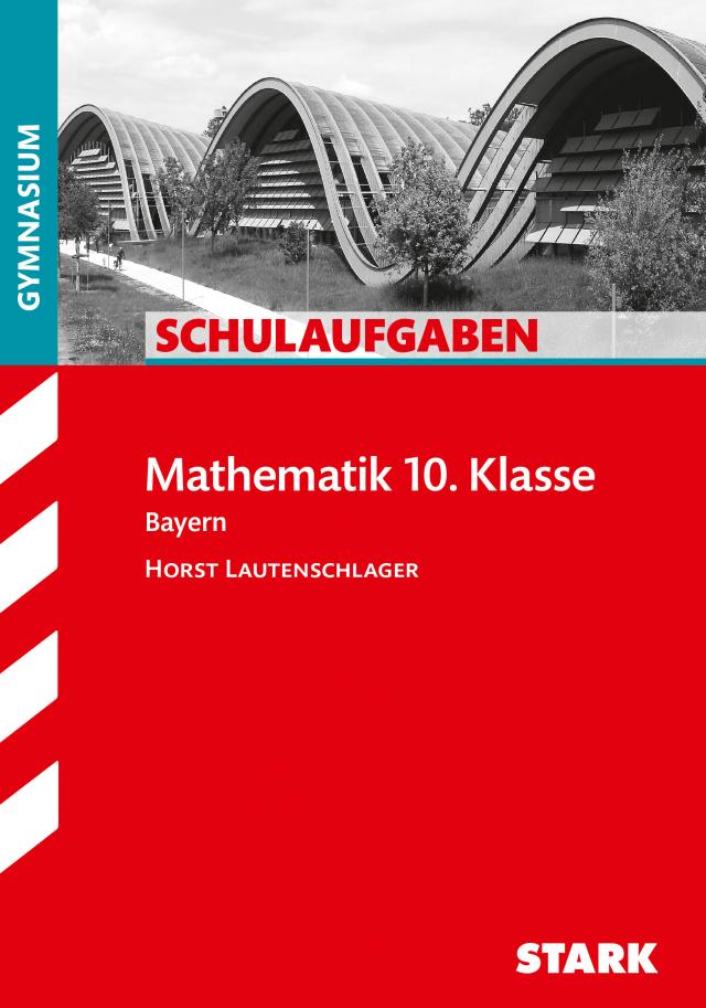 STARK Schulaufgaben Gymnasium - Mathematik 10. Klasse