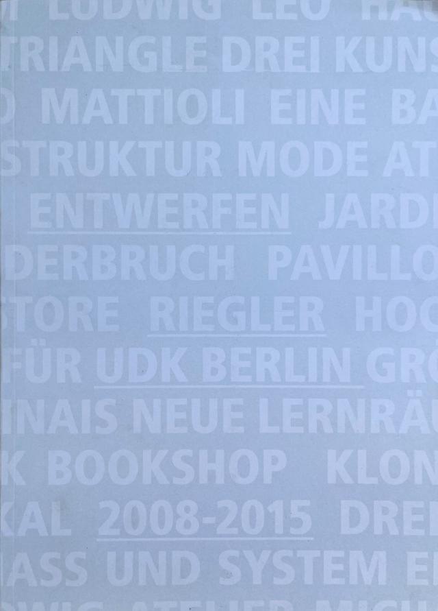 Entwefern Riegler UdK Berlin 2008 - 2015