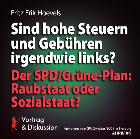 Sind Steuern und Gebühren irgendwie links? Der SPD/Grüne-Plan: Raubstaat oder Sozialstaat?