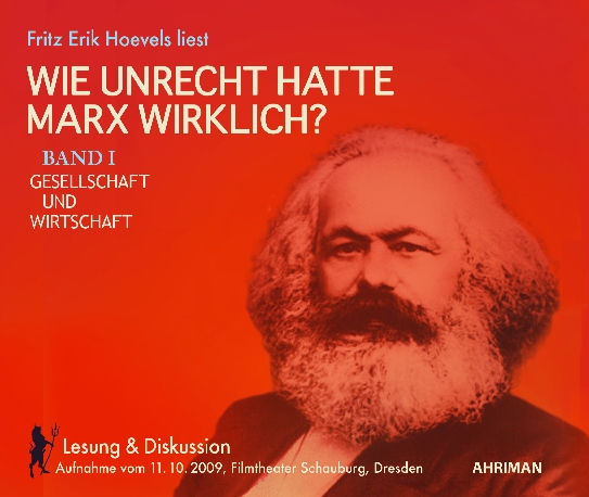Wie unrecht hatte Marx wirklich? Band I Gesellschaft und Wirtschaft