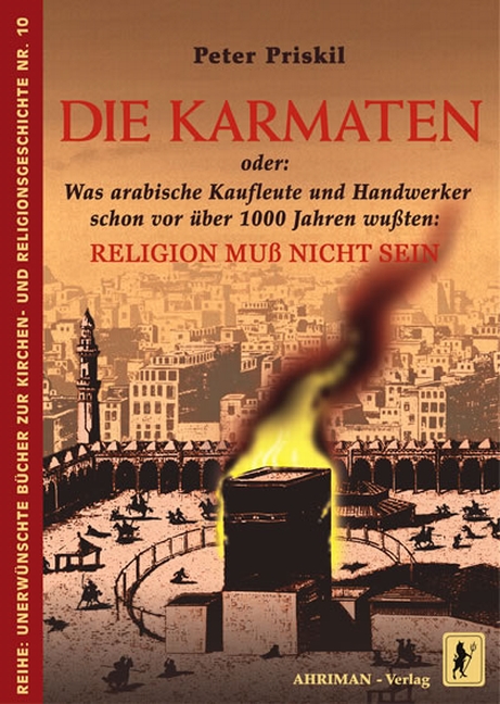 Die Karmaten oder: Was arabische Kaufleute und Handwerker schon vor über 1000 Jahren wußten: Religion muss nicht sein