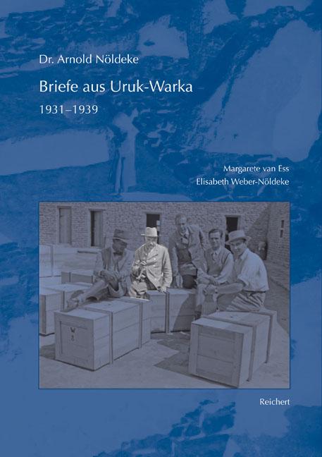 Dr. Arnold Nöldeke, Briefe aus Uruk-Warka 1931 bis 1939