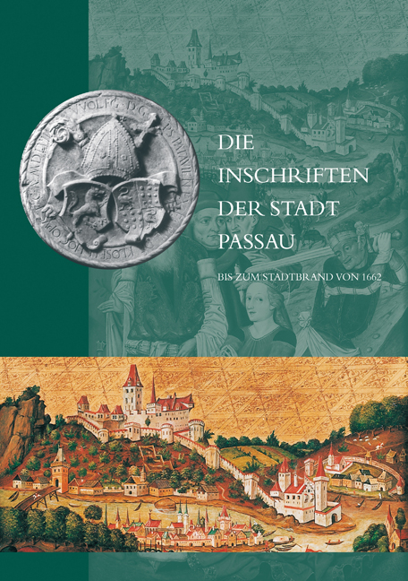 Die Inschriften der Stadt Passau bis zum Stadtbrand von 1662
