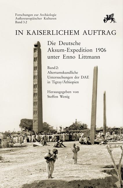 In kaiserlichem Auftrag – Die Deutsche Aksum Expedition 1906 unter Enno Littmann