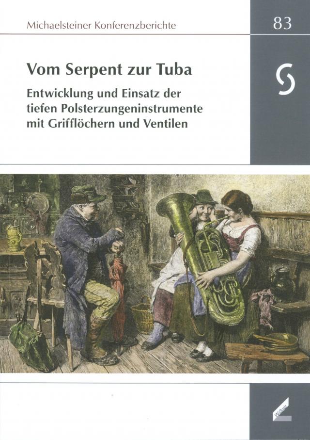 Vom Serpent zur Tuba : Entwicklung und Einsatz der tiefen Polsterzungeninstrumente mit Grifflöchern und Ventilen