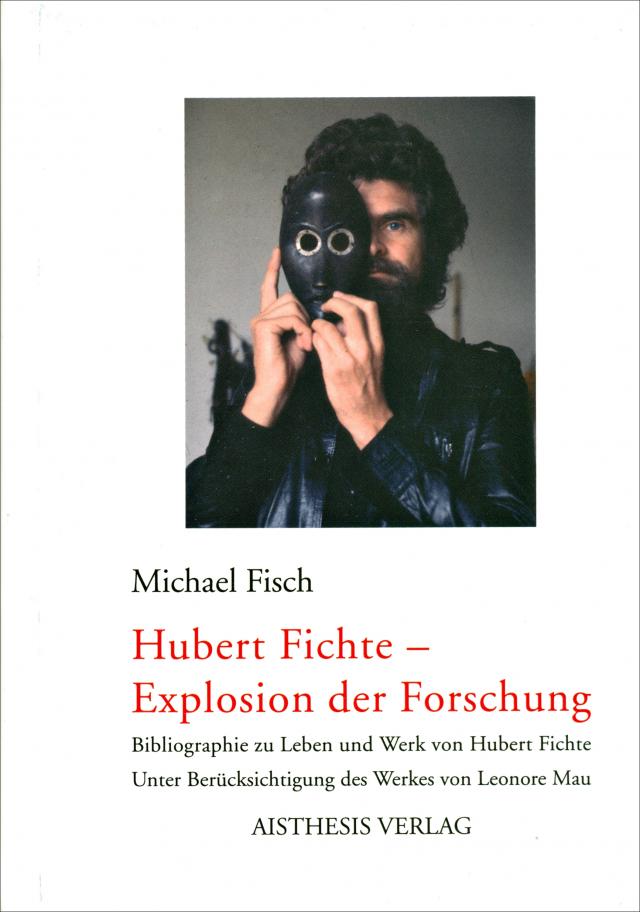 Hubert Fichte - Explosion der Forschung