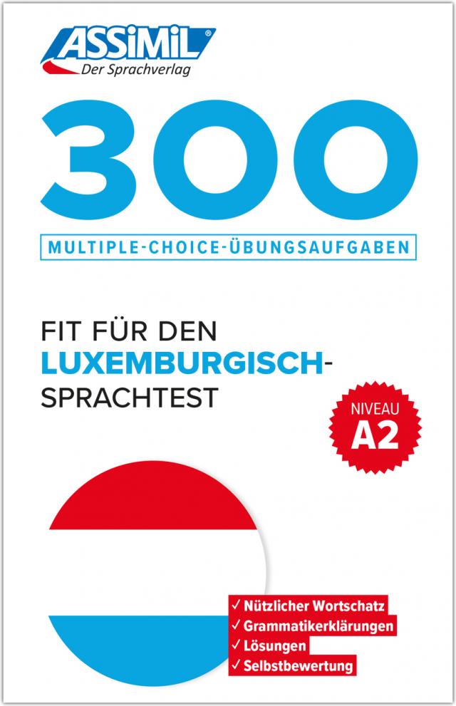 ASSiMiL 300 Multiple-Choice-Übungsaufgaben – Fit für den Luxemburgisch-Sprachtest – Niveau A2