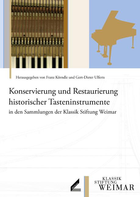 Konservierung und Restaurierung historischer Tasteninstrumente in den Sammlungen der Klassik Stiftung Weimar