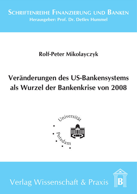 Veränderung des US-Bankensystems als Wurzel der Bankenkrise 2008.